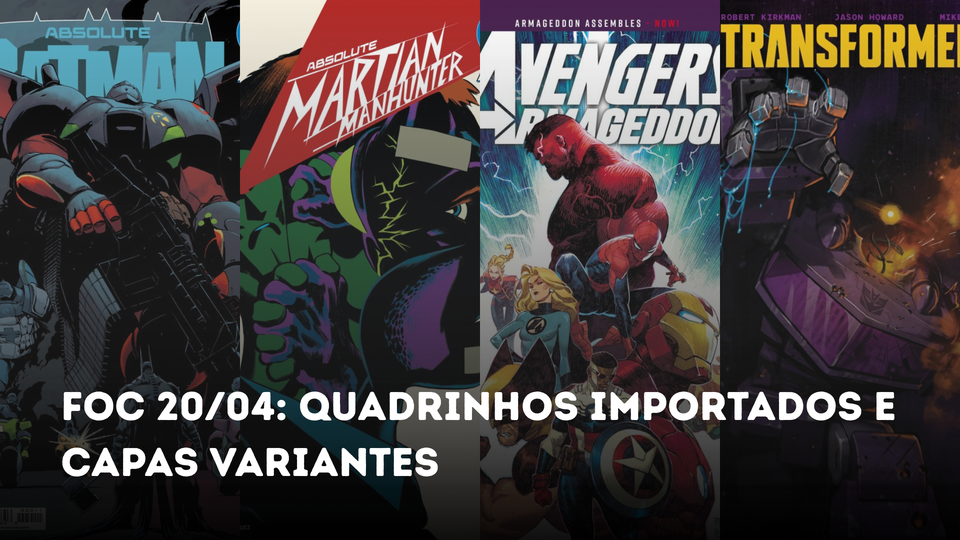 FOC 20/04: Guia de Quadrinhos Importados e Capas Variantes