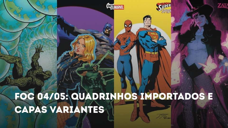 FOC 04/05: Guia de Quadrinhos Importados e Capas Variantes